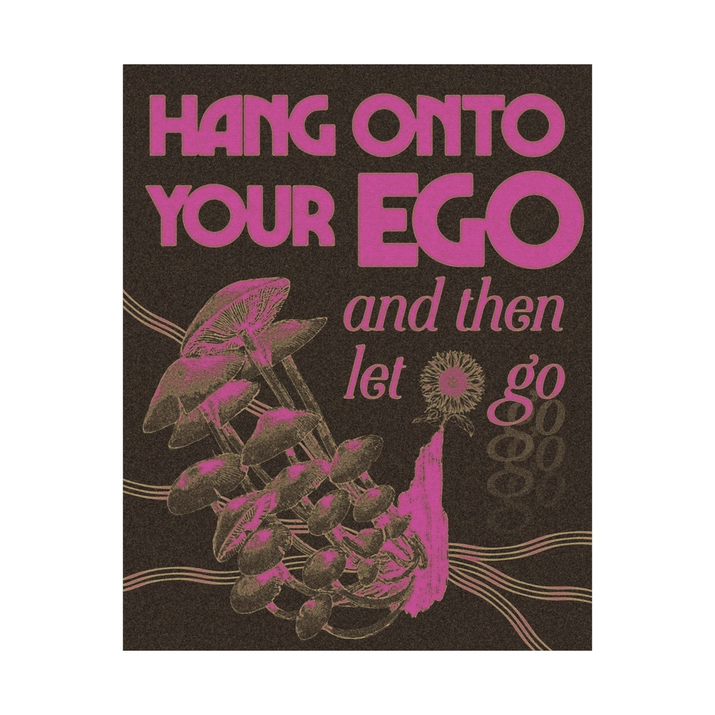 Hang Onto Your Ego (And Then Let Go)